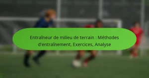 Entraîneur de milieu de terrain : Méthodes d’entraînement, Exercices, Analyse