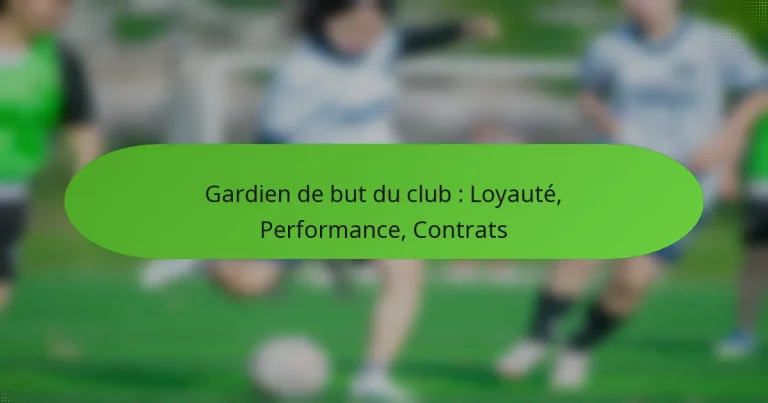featured-image-gardien-de-but-du-club-loyaute-performance-contrats