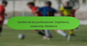 featured-image-gardien-de-but-professionnel-eperience-leadership-resilience