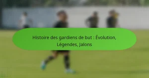 featured-image-histoire-des-gardiens-de-but-evolution-legendes-jalons