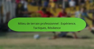 featured-image-milieu-de-terrain-professionnel-eperience-tactiques-resilience