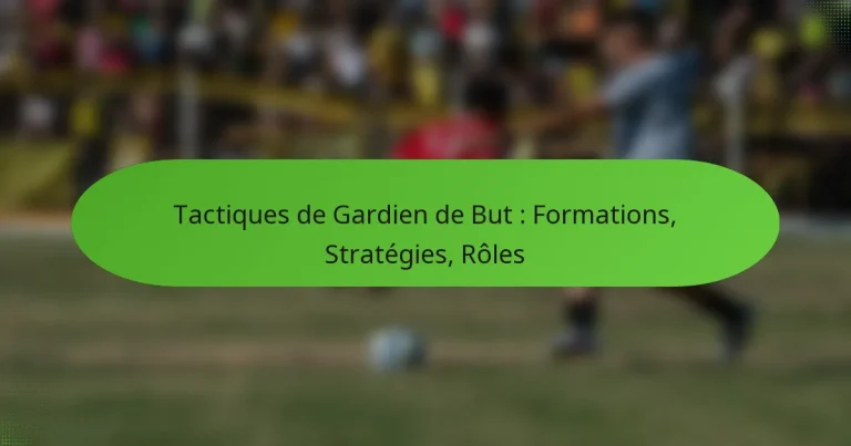 featured-image-tactiques-de-gardien-de-but-formations-strategies-roles