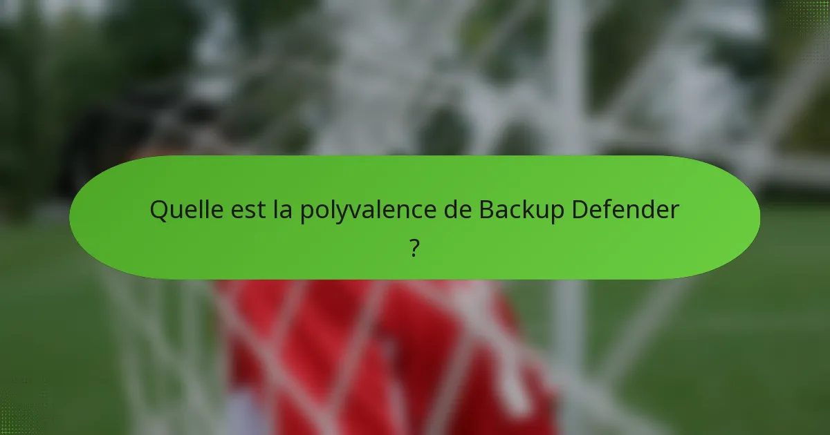 Quelle est la polyvalence de Backup Defender ?