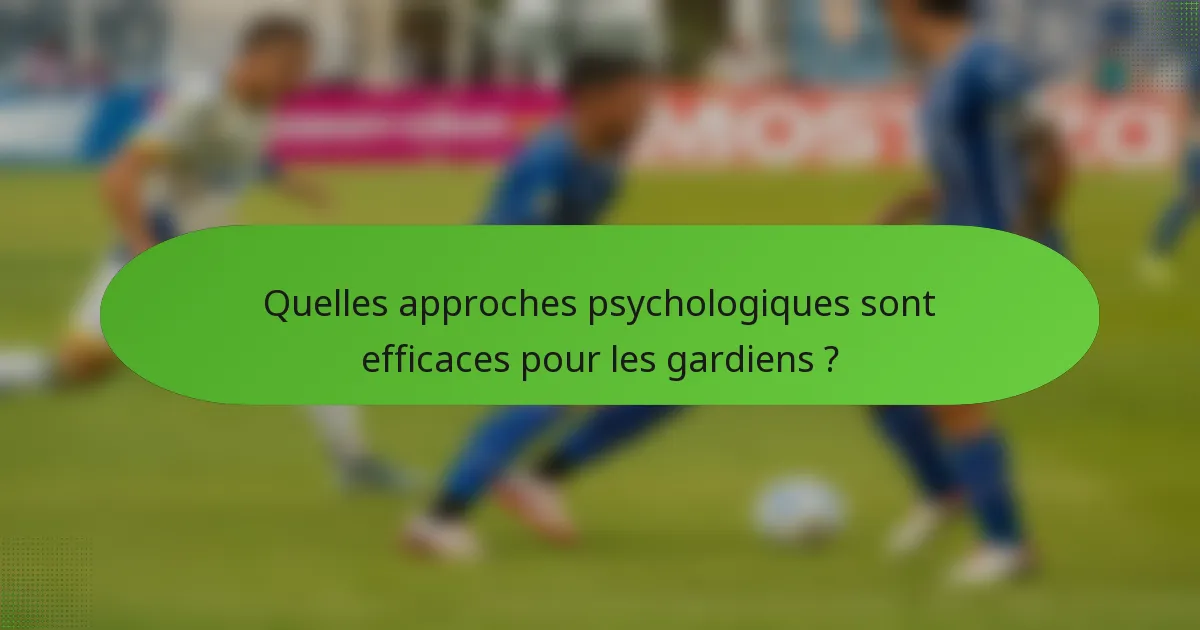 Quelles approches psychologiques sont efficaces pour les gardiens ?